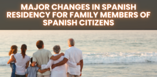 Major Changes in Spanish Residency for Family Members of Spanish Citizens Major Changes in Spanish Residency for Family Members of Spanish Citizens