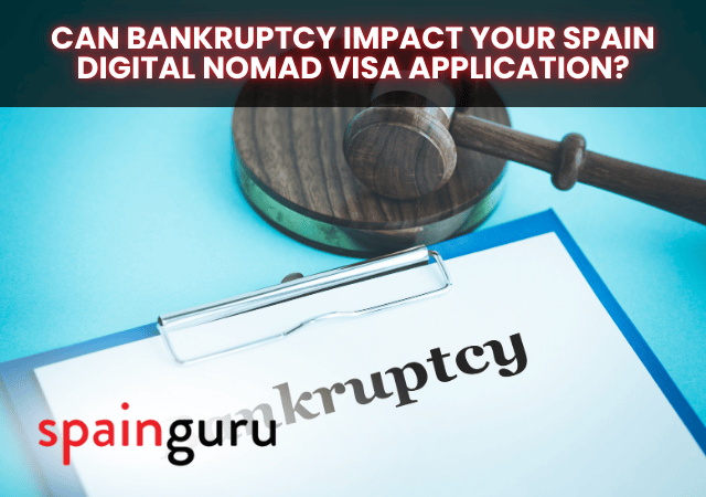 Can Bankruptcy Impact Your Spain Digital Nomad Visa Application?