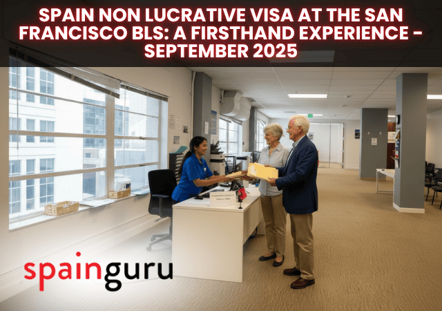 Spain Non Lucrative Visa at the San Francisco Consulate A Firsthand Experience - September 2025 Spain Non Lucrative Visa at the San Francisco Consulate: A Firsthand Experience - September 2025