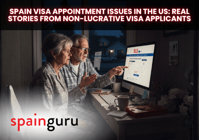 Spain Visa Appointment Issues in the US: Real Stories from Non-Lucrative Visa Applicants