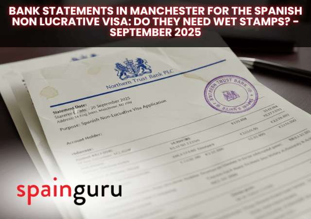 Bank statements in Manchester for the Spanish Non Lucrative Visa Do They Need Wet Stamps - September 2025 Bank statements in Manchester for the Spanish Non Lucrative Visa: Do They Need Wet Stamps? - September 2025