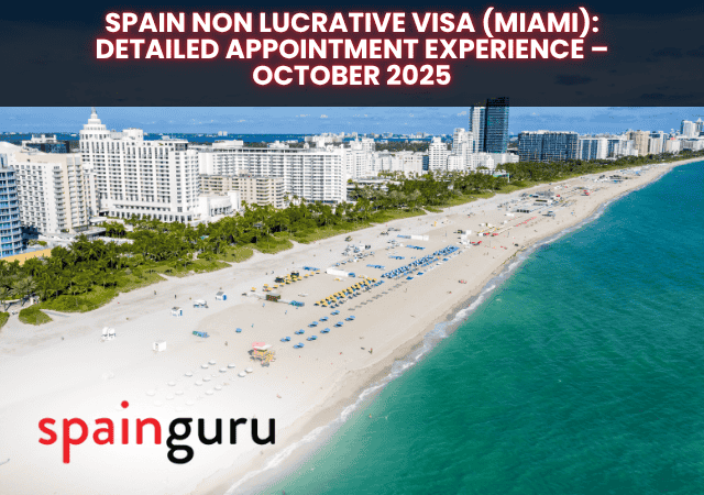 Spain Non Lucrative Visa (Miami): Detailed Appointment Experience – October 2025