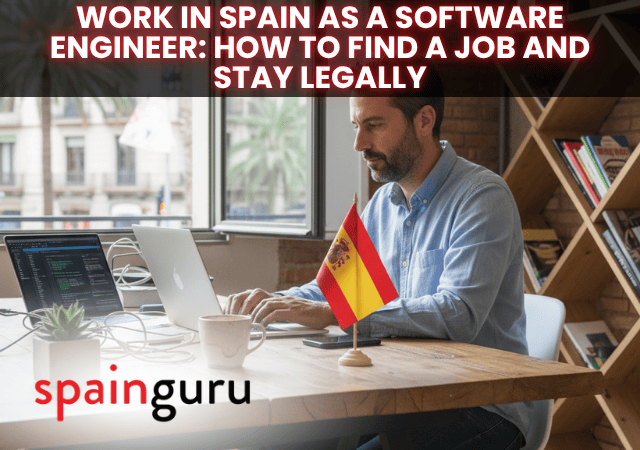 Work in Spain as a Software Engineer How to find a job and stay legally Work in Spain as a Software Engineer: How to find a job and stay legally