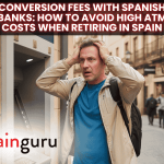 Conversion Fees with Spanish Banks: How to Avoid High ATM Costs When Retiring in Spain Conversion Fees with Spanish Banks: How to Avoid High ATM Costs When Retiring in Spain