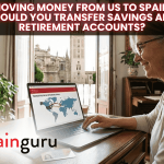 Moving Money from US to Spain: Should You Transfer Savings and Retirement Accounts? Moving Money from US to Spain: Should You Transfer Savings and Retirement Accounts?