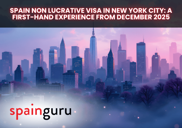 Spain Non Lucrative Visa in New York City: A First-Hand Experience from December 2025