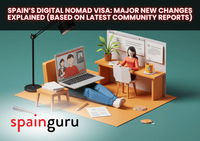 Spain’s Digital Nomad Visa: Major New Changes Explained (Based on Latest Community Reports)