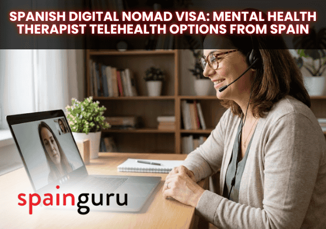 Spanish Digital Nomad Visa: Mental Health Therapist Telehealth Options From Spain