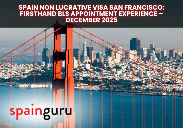 Spain Non Lucrative Visa San Francisco: Firsthand BLS Appointment Experience – December 2025